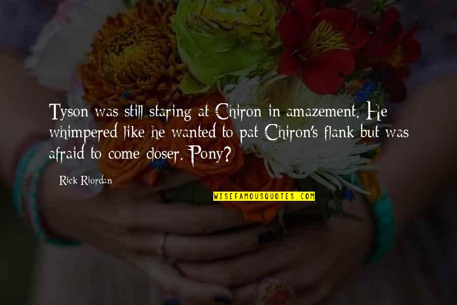 Mdrt Motivational Quotes By Rick Riordan: Tyson was still staring at Chiron in amazement.