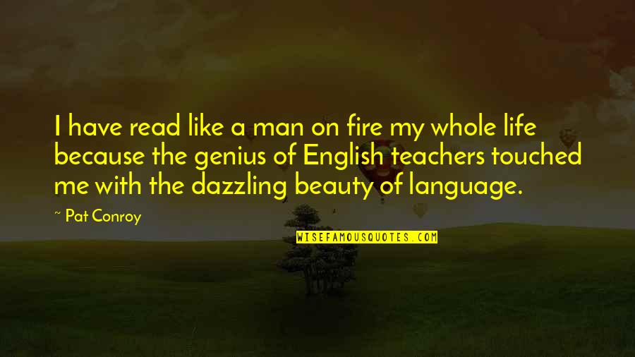 Me Beauty Quotes By Pat Conroy: I have read like a man on fire