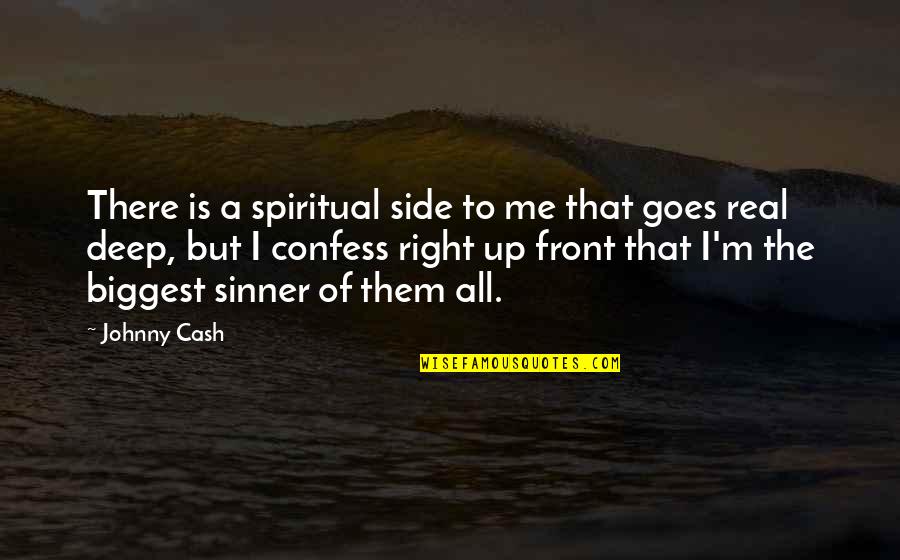 Me Right Quotes By Johnny Cash: There is a spiritual side to me that