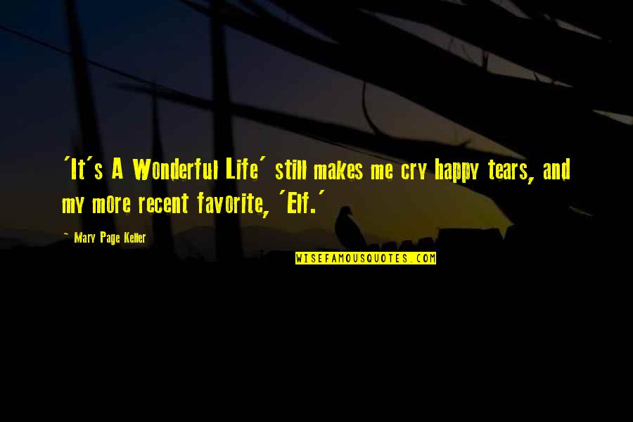 Me Vs Life Quotes By Mary Page Keller: 'It's A Wonderful Life' still makes me cry