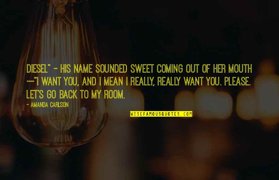 Mean But Sweet Quotes By Amanda Carlson: Diesel" - his name sounded sweet coming out