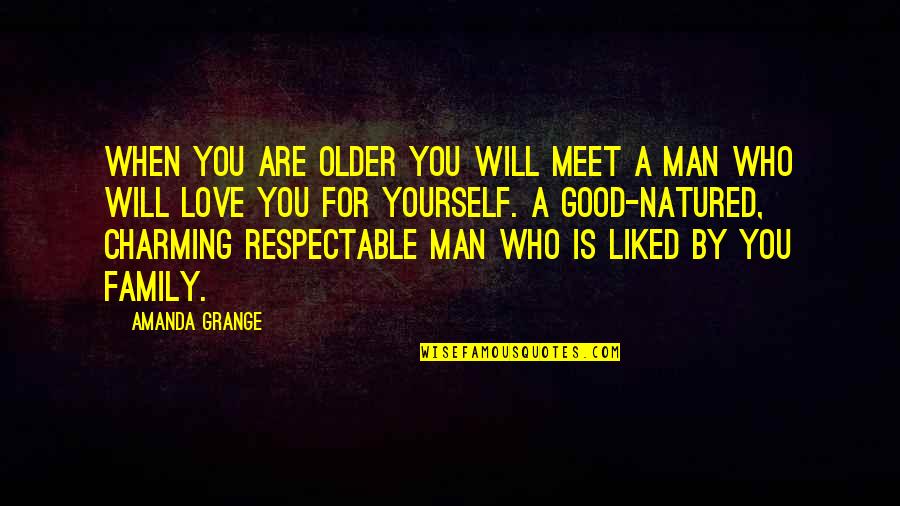 Mean One Liners Quotes By Amanda Grange: When you are older you will meet a