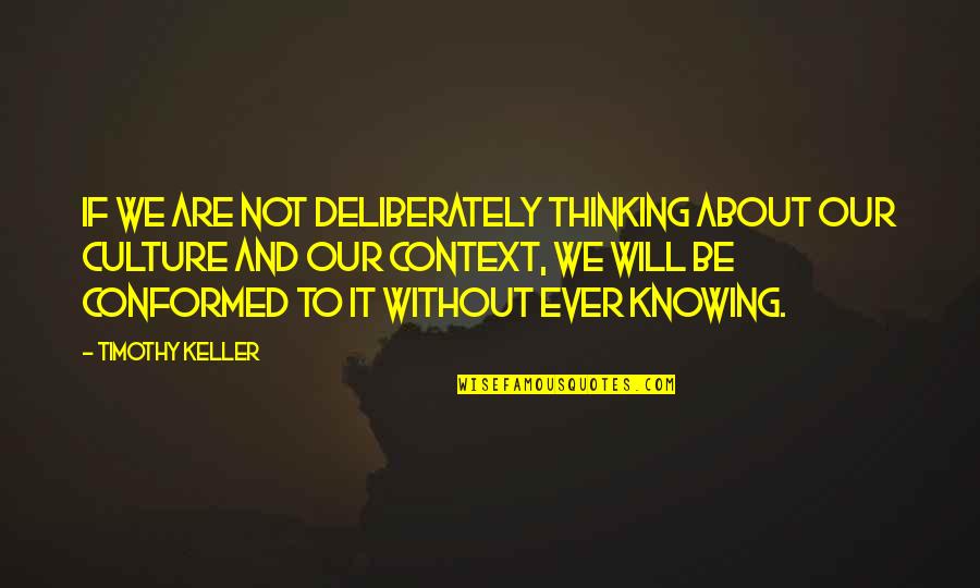 Mean Stepmother Quotes By Timothy Keller: If we are not deliberately thinking about our