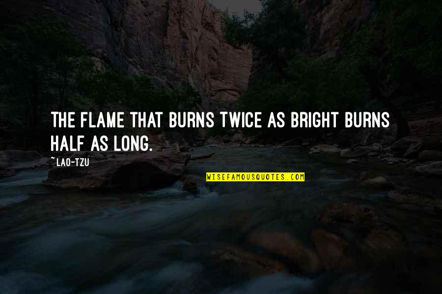 Mean Twinkle Twinkle Little Star Quotes By Lao-Tzu: The flame that burns Twice as bright burns