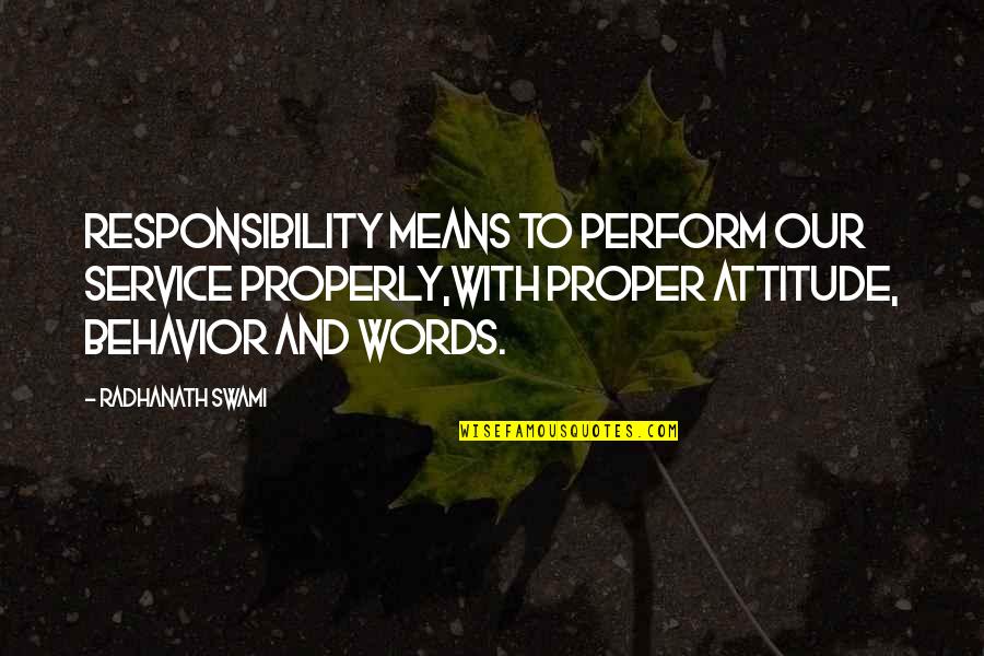 Mean Words Quotes By Radhanath Swami: Responsibility means to perform our service properly,with proper