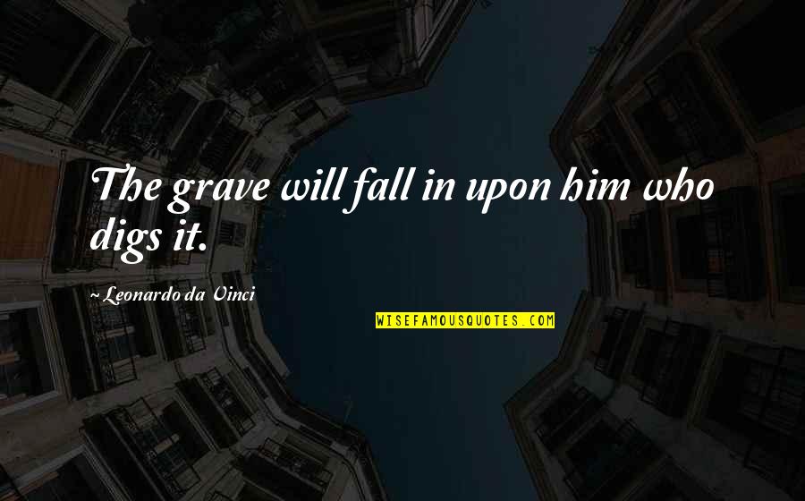 Meaning Thats What She Said Quotes By Leonardo Da Vinci: The grave will fall in upon him who