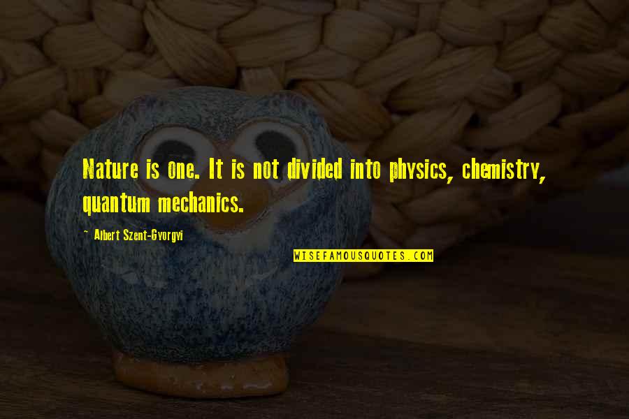 Mechanic Quotes By Albert Szent-Gyorgyi: Nature is one. It is not divided into