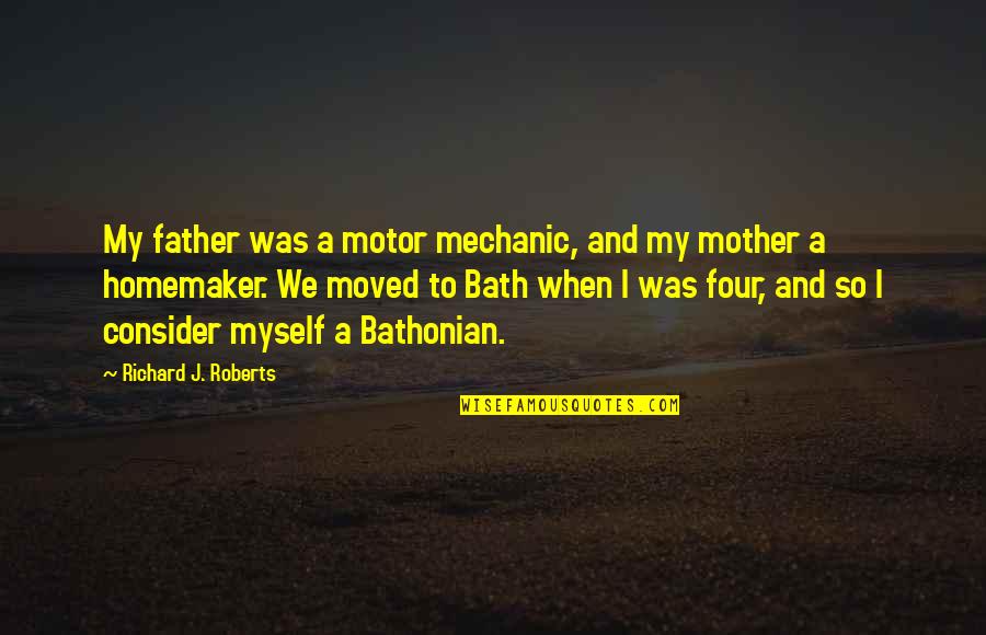 Mechanic Quotes By Richard J. Roberts: My father was a motor mechanic, and my