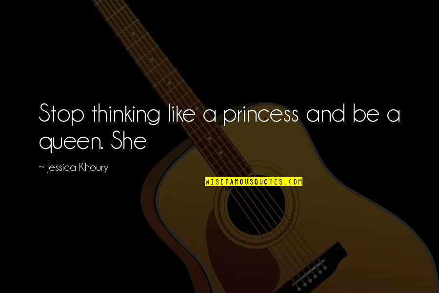 Mechanical Love Quotes By Jessica Khoury: Stop thinking like a princess and be a