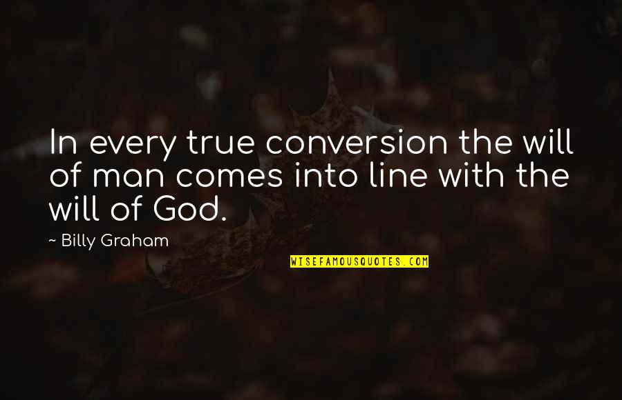 Medani Jang Quotes By Billy Graham: In every true conversion the will of man