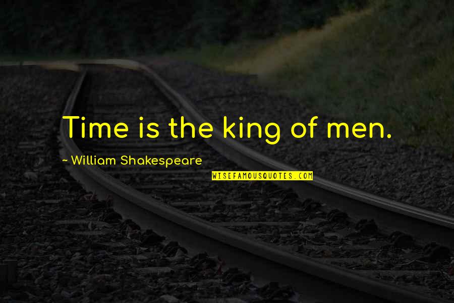 Medcalfs Grocery Quotes By William Shakespeare: Time is the king of men.