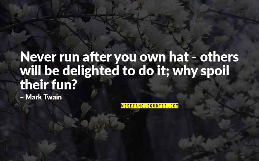 Medeberiya Quotes By Mark Twain: Never run after you own hat - others