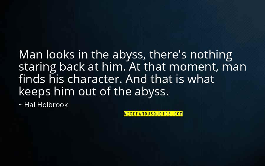 Medhurst Fine Quotes By Hal Holbrook: Man looks in the abyss, there's nothing staring