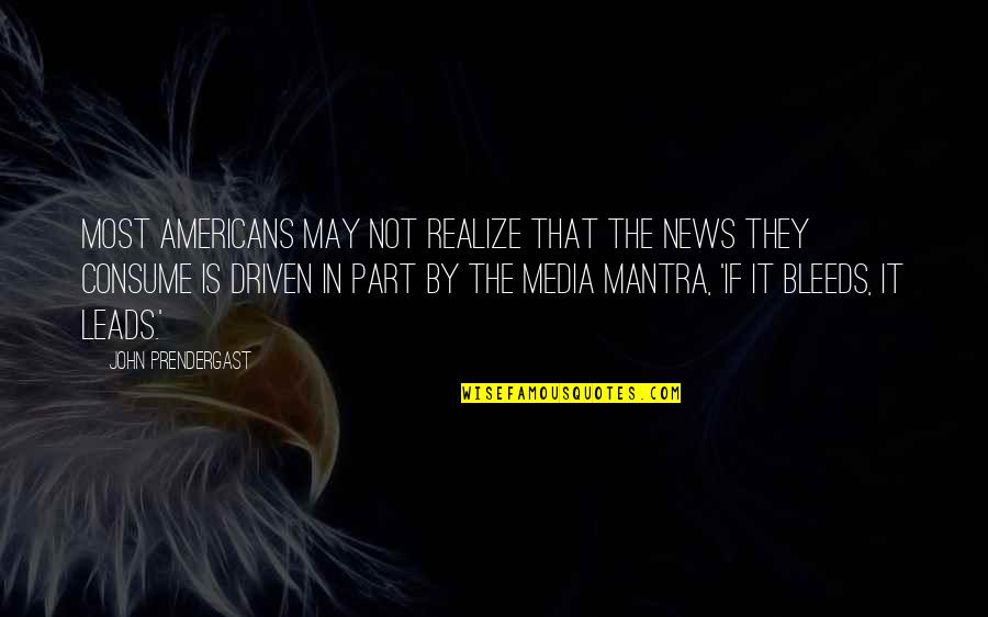 Media News Quotes By John Prendergast: Most Americans may not realize that the news