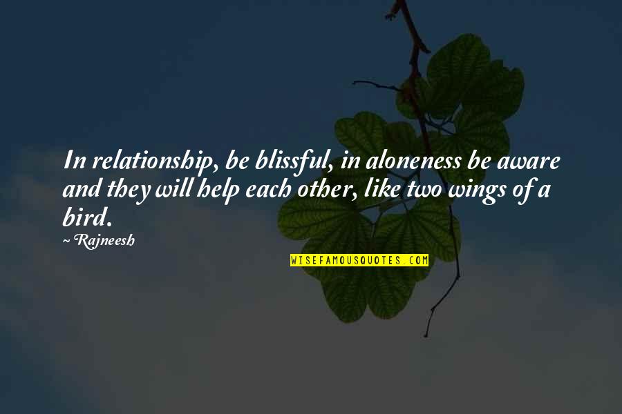 Medialis Stretch Quotes By Rajneesh: In relationship, be blissful, in aloneness be aware