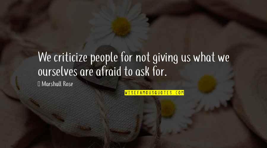 Medical Simulation Quotes By Marshall Rose: We criticize people for not giving us what