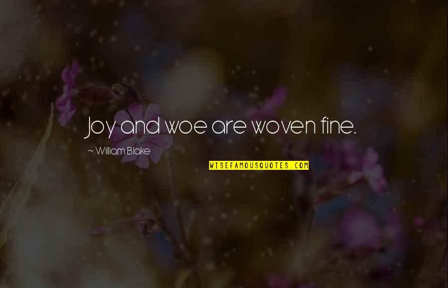 Medilab Pozega Quotes By William Blake: Joy and woe are woven fine.