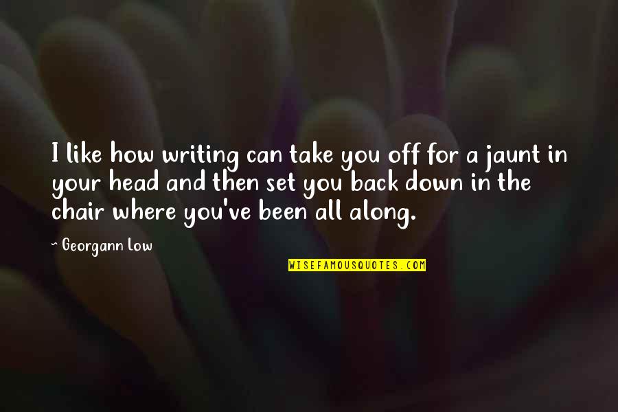 Meditate Quotes By Georgann Low: I like how writing can take you off