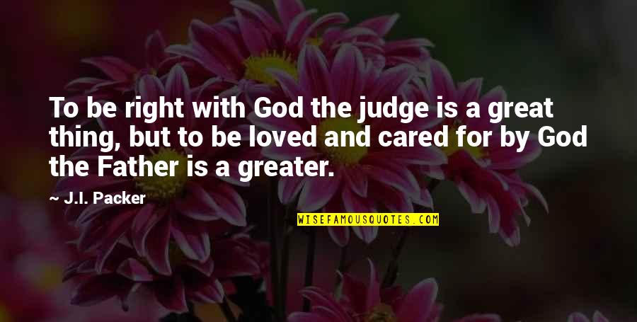 Mediterranee Location Quotes By J.I. Packer: To be right with God the judge is