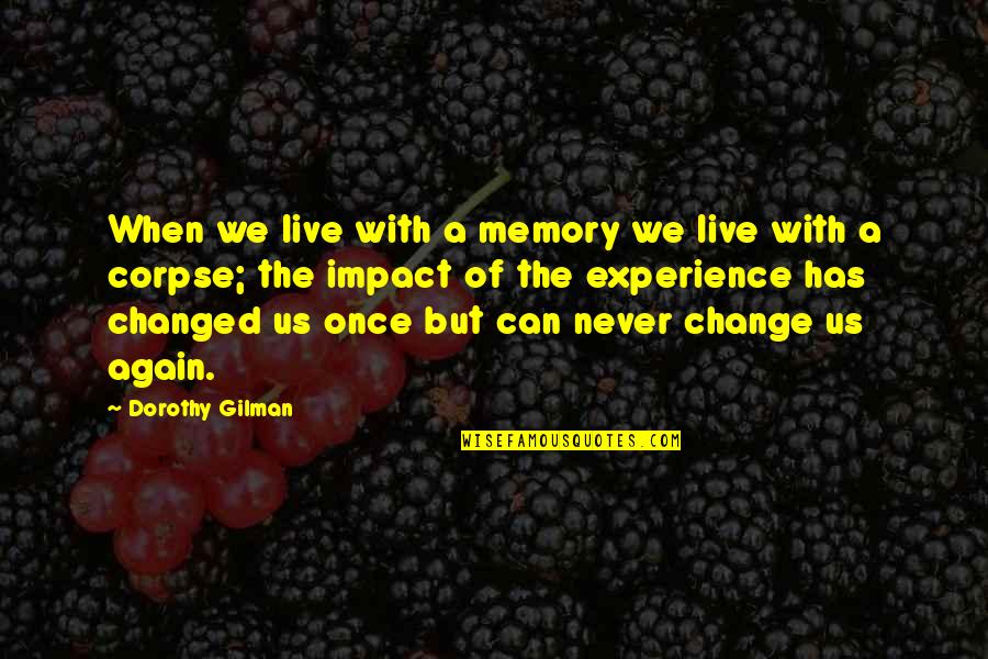 Meditite Quotes By Dorothy Gilman: When we live with a memory we live