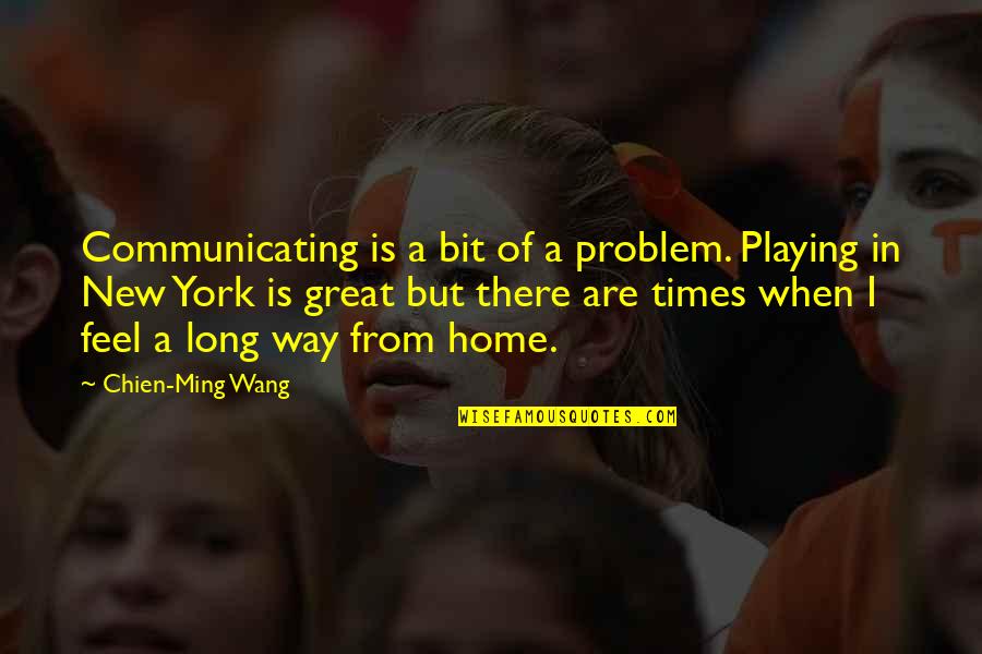 Mediumistically Quotes By Chien-Ming Wang: Communicating is a bit of a problem. Playing