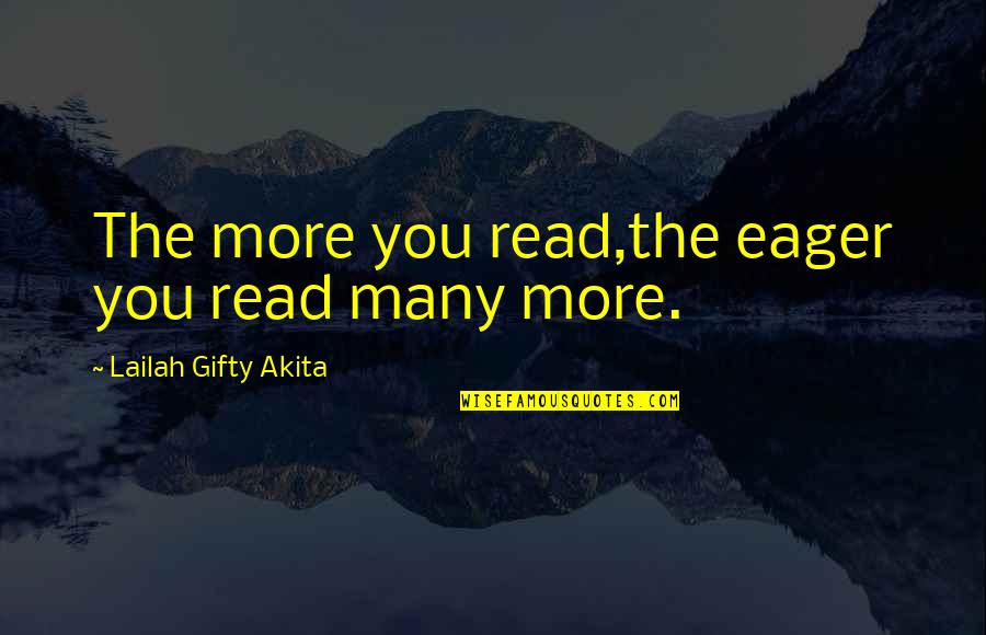 Meelie Dictionary Quotes By Lailah Gifty Akita: The more you read,the eager you read many