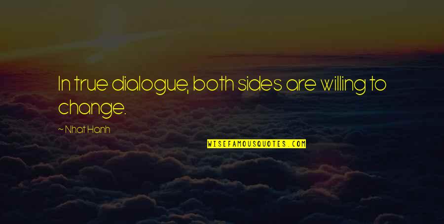 Meet The Fockers Circle Of Trust Quotes By Nhat Hanh: In true dialogue, both sides are willing to