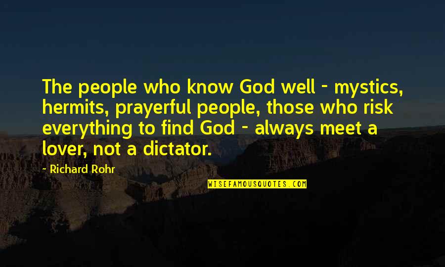 Meet Your Lover Quotes By Richard Rohr: The people who know God well - mystics,