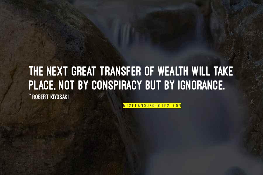 Meet Your Lover Quotes By Robert Kiyosaki: The next great transfer of wealth WILL take