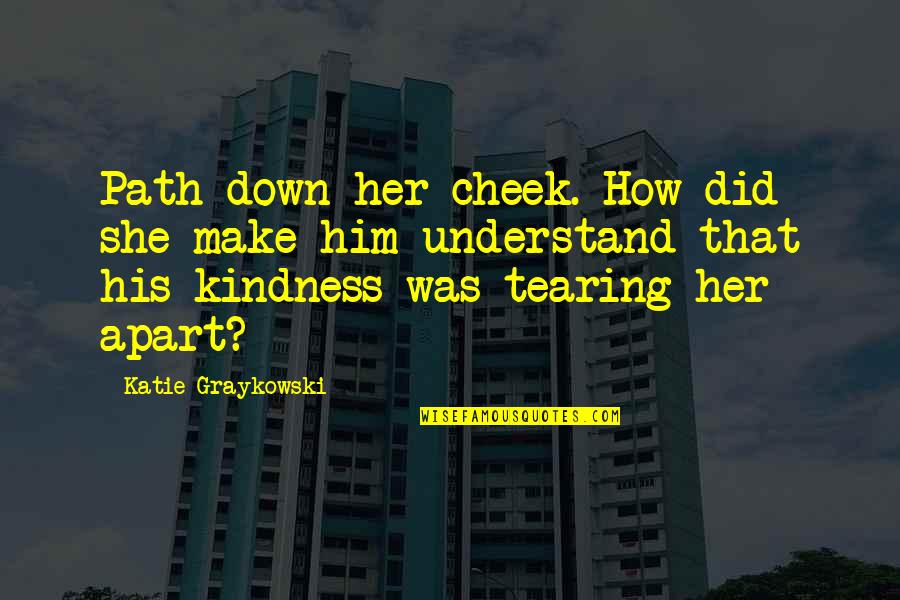 Meeting Family First Time Quotes By Katie Graykowski: Path down her cheek. How did she make