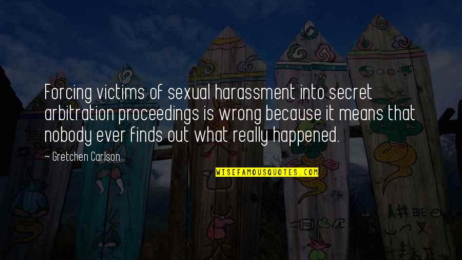 Meeting School Friends After Long Time Funny Quotes By Gretchen Carlson: Forcing victims of sexual harassment into secret arbitration