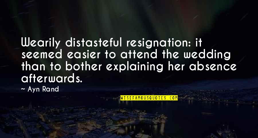 Meeting Someone For The First Time Quotes By Ayn Rand: Wearily distasteful resignation: it seemed easier to attend