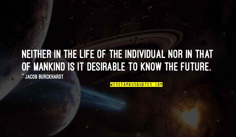 Meeting Structure Quotes By Jacob Burckhardt: Neither in the life of the individual nor