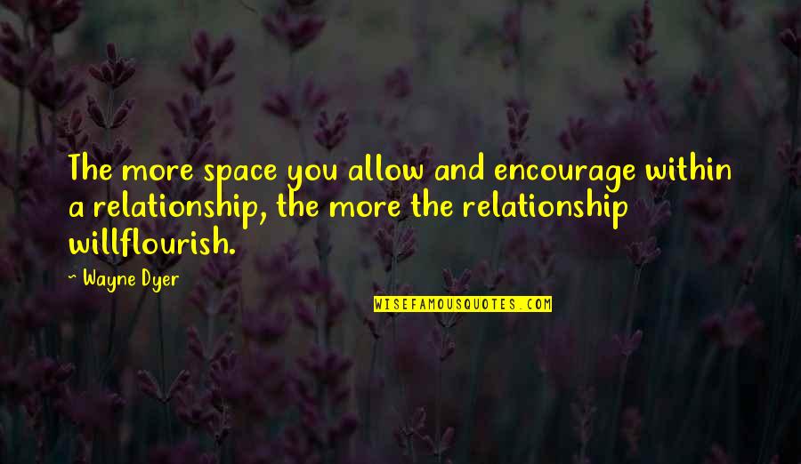 Mega Man 11 Quotes By Wayne Dyer: The more space you allow and encourage within