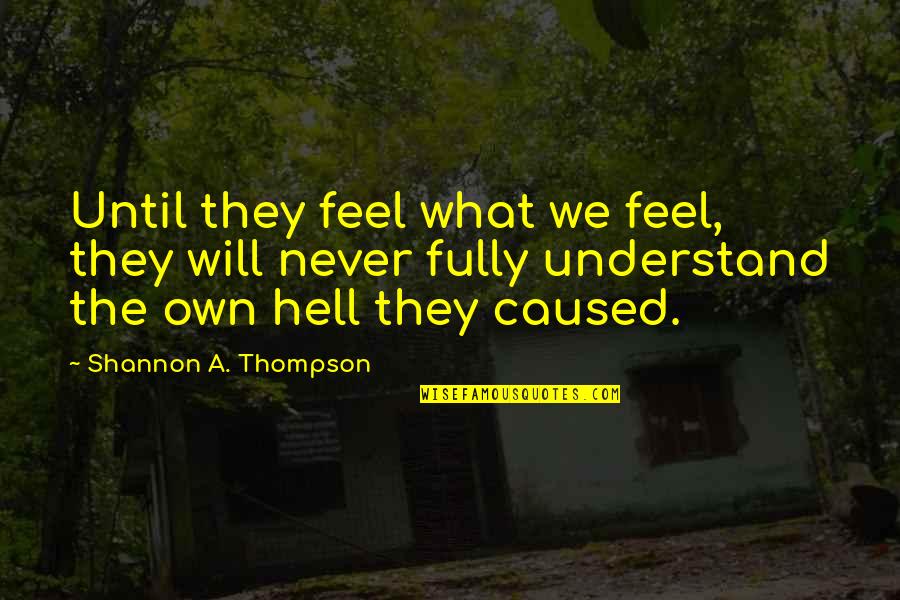 Megazord Cockpit Quotes By Shannon A. Thompson: Until they feel what we feel, they will