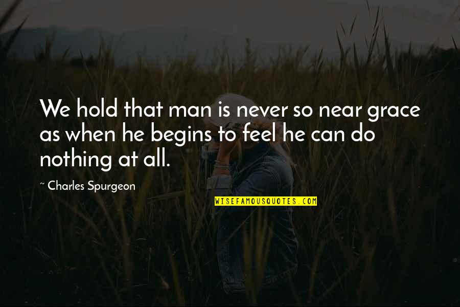 Meggitt Polymers Quotes By Charles Spurgeon: We hold that man is never so near