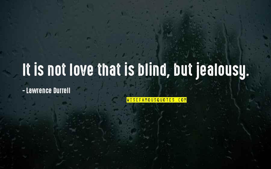 Meghdoot Quotes By Lawrence Durrell: It is not love that is blind, but