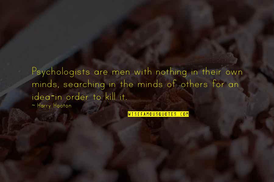 Mekonnen Leake Quotes By Harry Hooton: Psychologists are men with nothing in their own