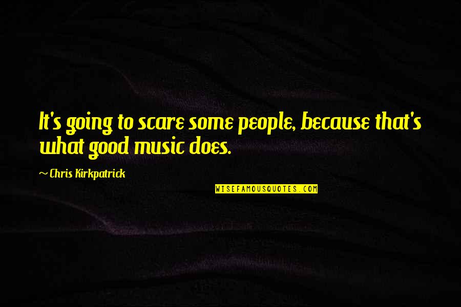 Mel Weinberg Quotes By Chris Kirkpatrick: It's going to scare some people, because that's