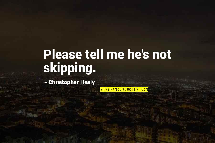 Melantha Quotes By Christopher Healy: Please tell me he's not skipping.