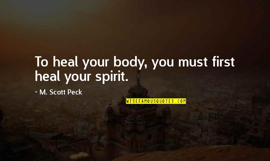 Melechesh Quotes By M. Scott Peck: To heal your body, you must first heal