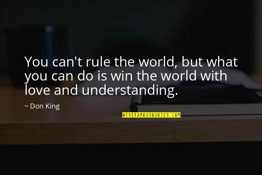 Melihat Ke Bawah Quotes By Don King: You can't rule the world, but what you