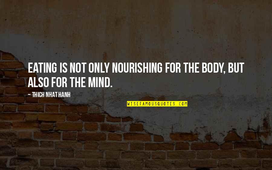 Melike Restaurant Quotes By Thich Nhat Hanh: Eating is not only nourishing for the body,