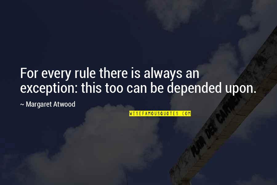 Melingo El Quotes By Margaret Atwood: For every rule there is always an exception: