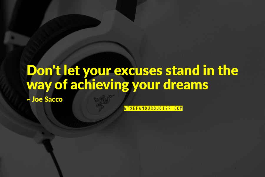 Melissa Stockwell Inspirational Quotes By Joe Sacco: Don't let your excuses stand in the way