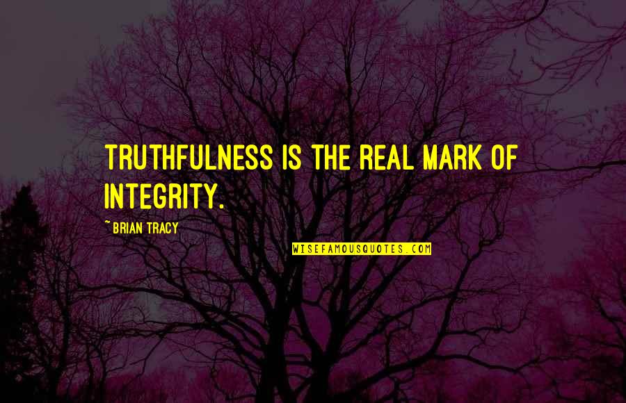 Melkonian Global Overture Quotes By Brian Tracy: Truthfulness is the real mark of integrity.