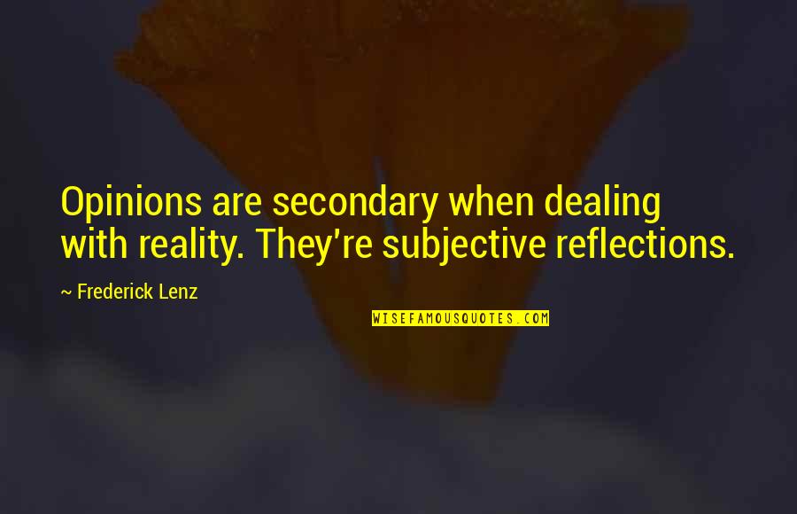 Melkonian Global Overture Quotes By Frederick Lenz: Opinions are secondary when dealing with reality. They're