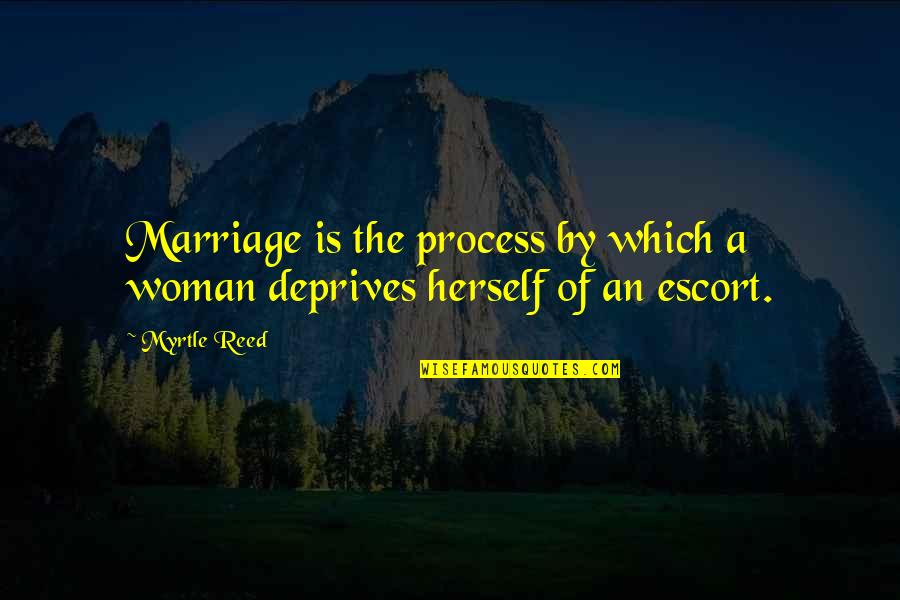 Melktert Quotes By Myrtle Reed: Marriage is the process by which a woman