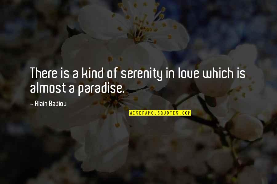 Mellas April Quotes By Alain Badiou: There is a kind of serenity in love