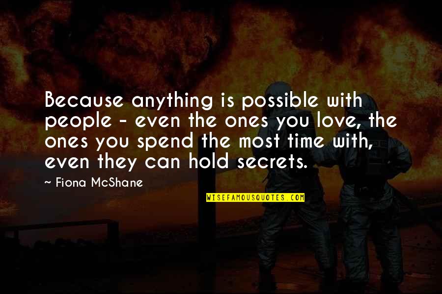 Mellben Tanjong Quotes By Fiona McShane: Because anything is possible with people - even